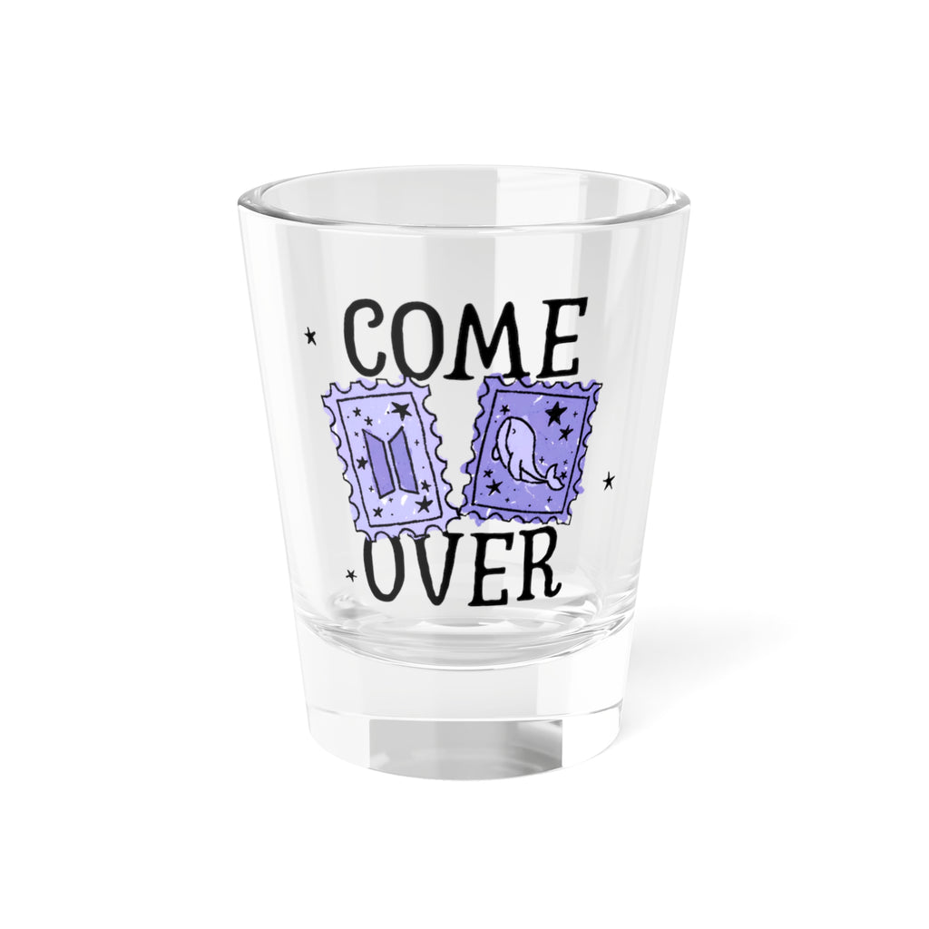 BTS Come Over Shot Glass — 1.5oz